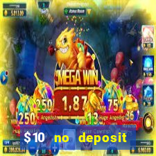 $10 no deposit casino bonuses