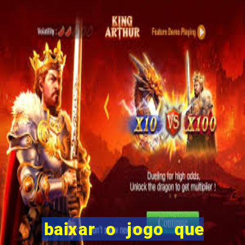 baixar o jogo que ganha dinheiro