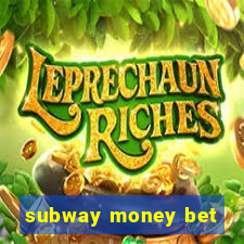 subway money bet