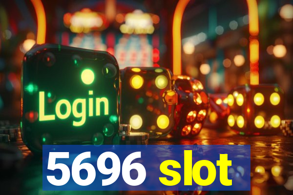 5696 slot