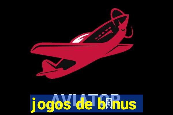 jogos de b么nus