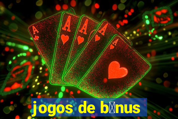 jogos de b么nus