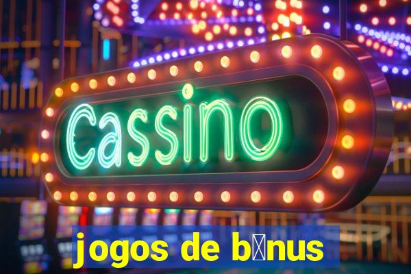 jogos de b么nus