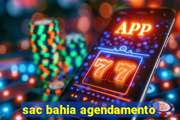 sac bahia agendamento