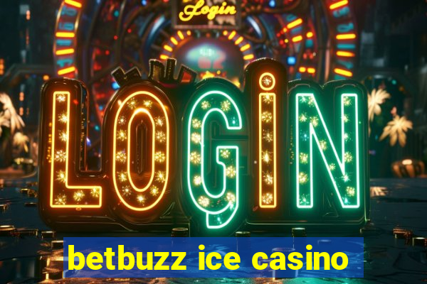 betbuzz ice casino