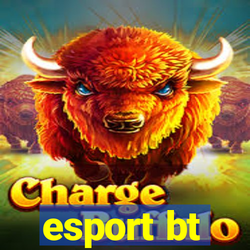 esport bt