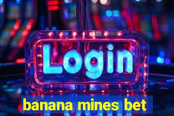 banana mines bet