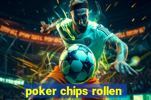 poker chips rollen