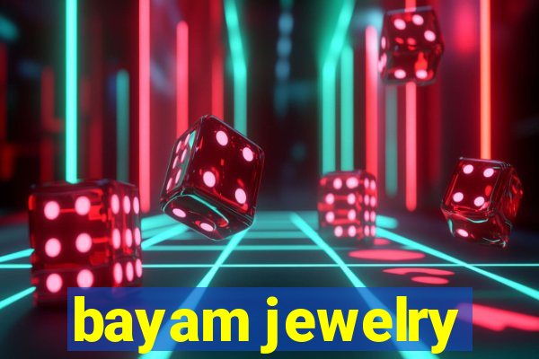 bayam jewelry