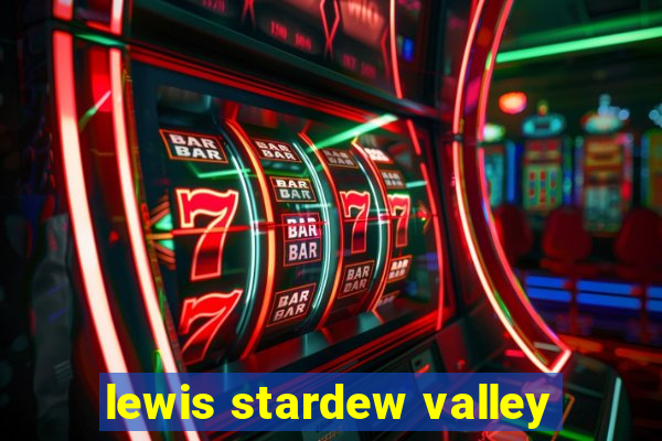 lewis stardew valley