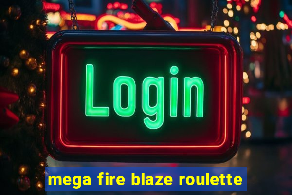 mega fire blaze roulette