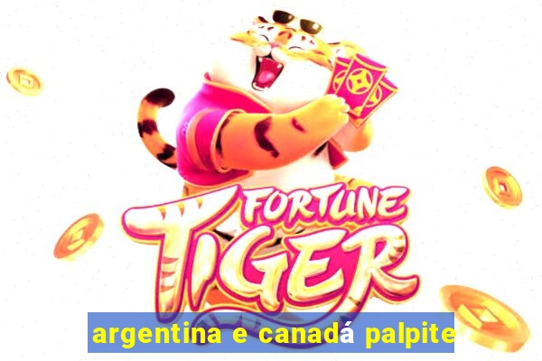 argentina e canadá palpite