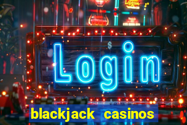 blackjack casinos online -onlinecasinosdeutschland.com