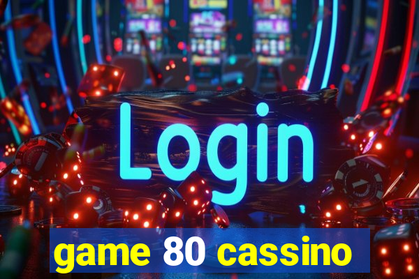 game 80 cassino