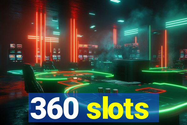 360 slots