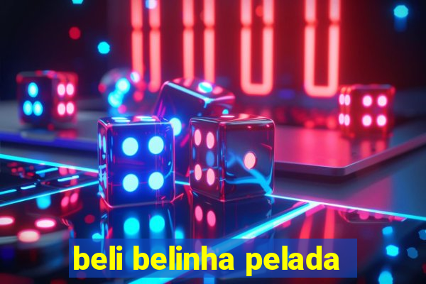 beli belinha pelada