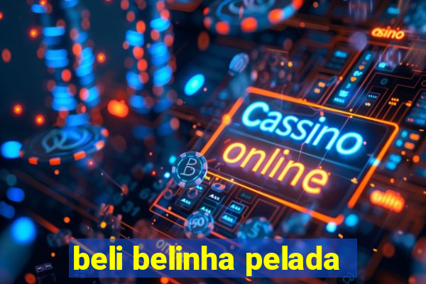 beli belinha pelada