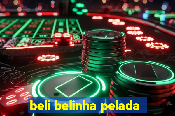 beli belinha pelada