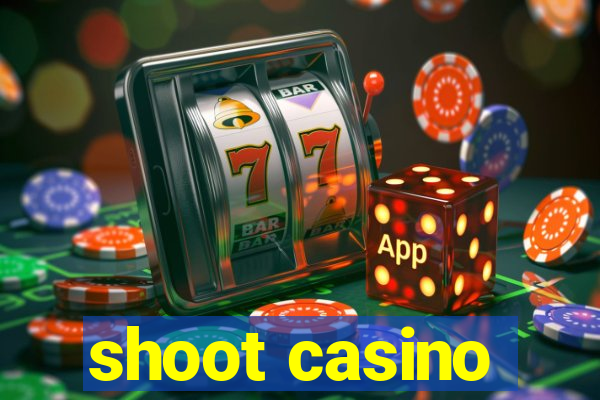 shoot casino