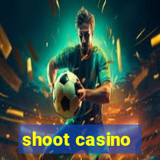 shoot casino