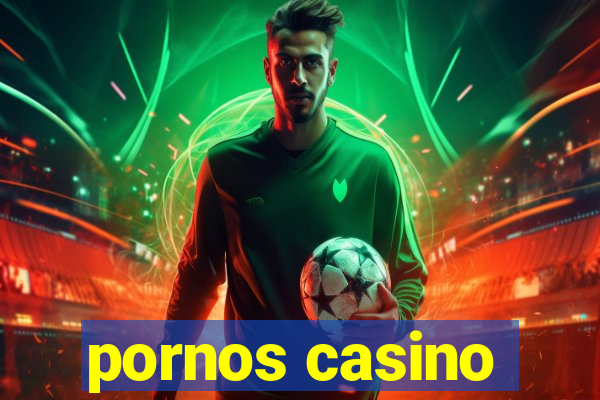 pornos casino