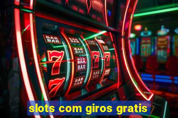 slots com giros gratis