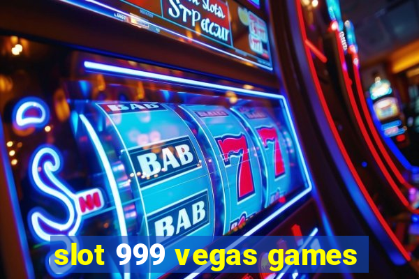 slot 999 vegas games