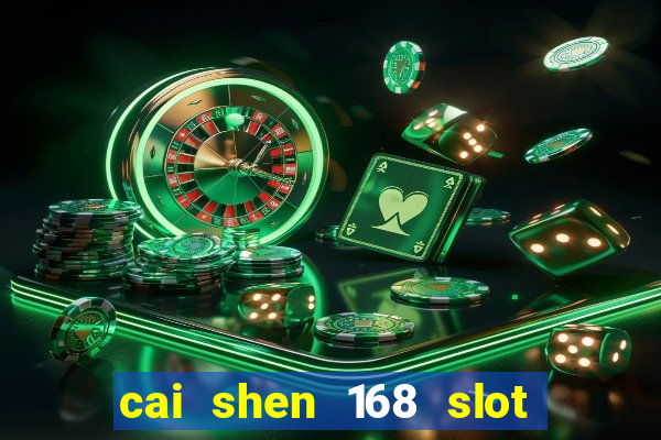 cai shen 168 slot free play