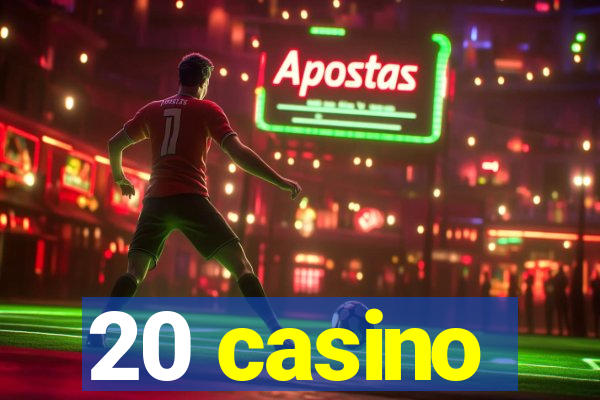 20 casino