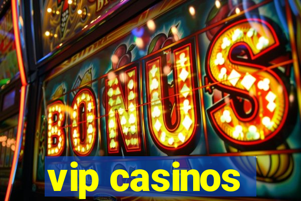 vip casinos