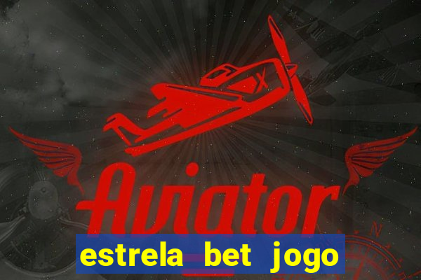 estrela bet jogo do tigre