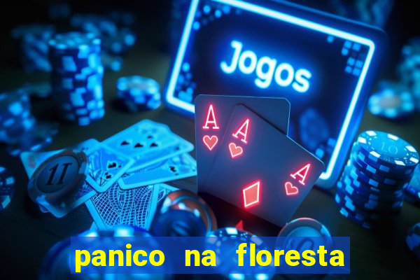 panico na floresta 4 filme completo dublado mega filmes