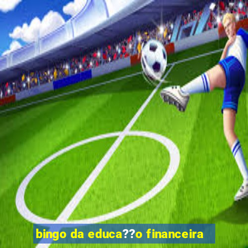 bingo da educa??o financeira