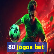 80 jogos bet