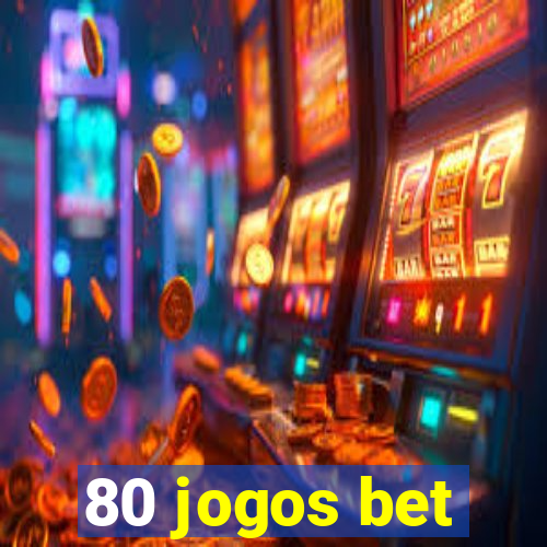 80 jogos bet