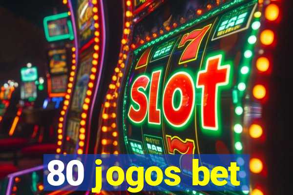 80 jogos bet