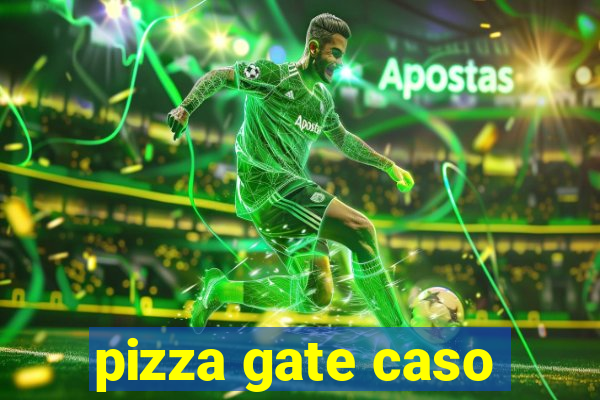 pizza gate caso