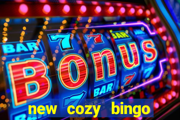 new cozy bingo sites 2017