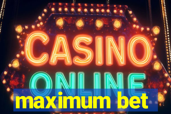 maximum bet