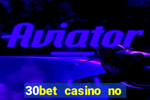 30bet casino no deposit bonus