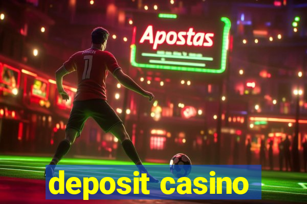 deposit casino