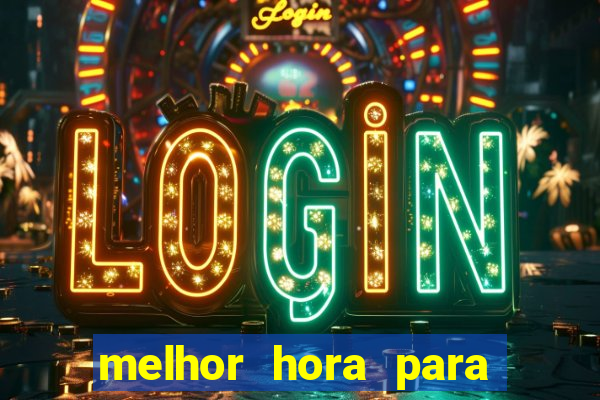 melhor hora para jogar slots online