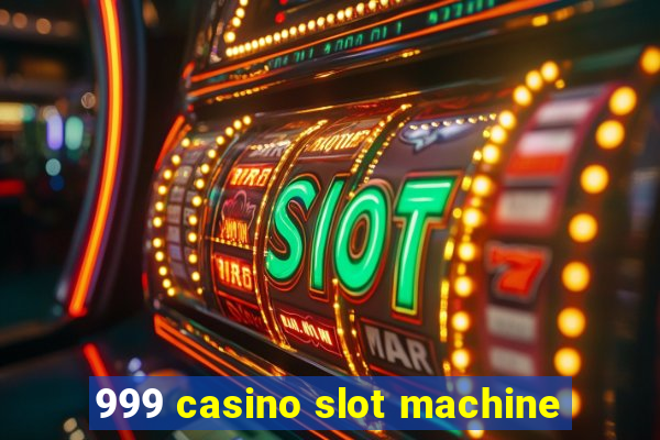 999 casino slot machine