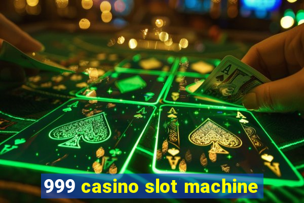 999 casino slot machine