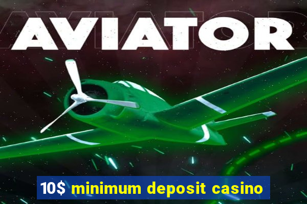 10$ minimum deposit casino