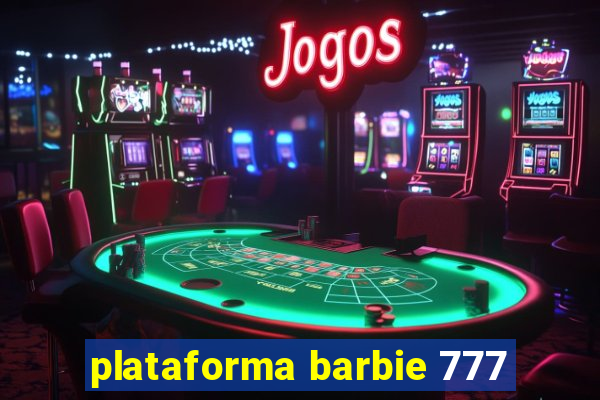 plataforma barbie 777