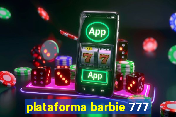 plataforma barbie 777