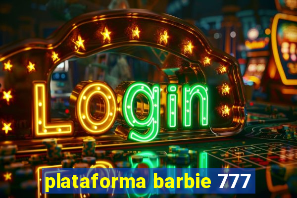 plataforma barbie 777