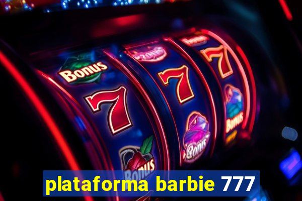 plataforma barbie 777