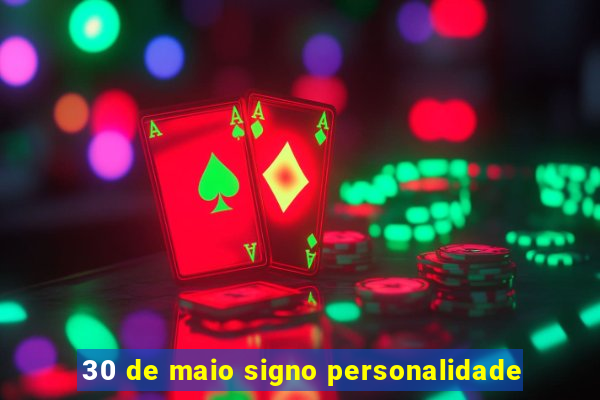 30 de maio signo personalidade